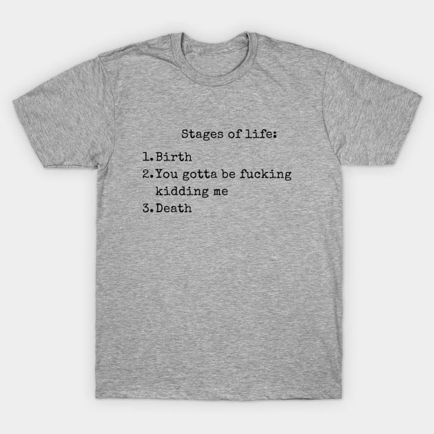 Stages of Life T-Shirt by sohibsohibah